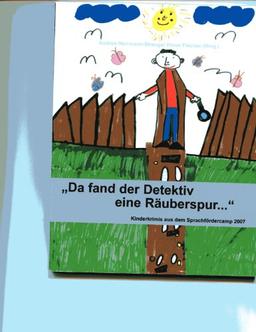 "Da fand der Detektiv eine Räuberspur...": Kinderkrimis aus dem Sprachfördercamp 2007