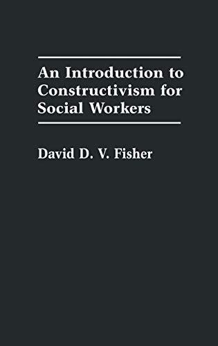 An Introduction to Constructivism for Social Workers (Contributions in Drama and Theatre)