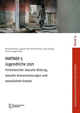 PARTNER 5 Jugendliche 2021: Primärbericht: Sexuelle Bildung, sexuelle Grenzverletzungen und sexualisierte Gewalt