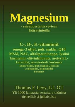 Magnesium: sairaudesta terveyteen lisäravinteilla