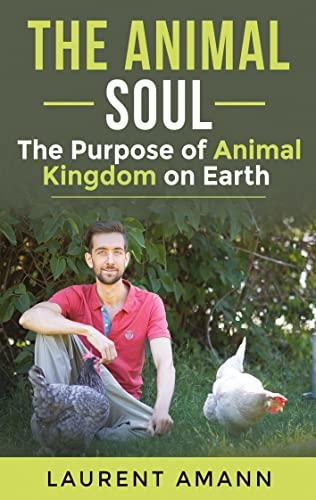 The animal soul: The Purpose of Animal Kingdom on Earth