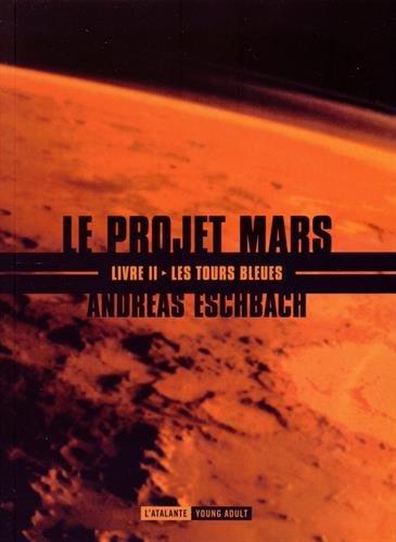 Le projet Mars. Vol. 2. Les tours bleues