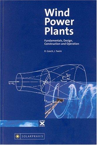 Wind Power Plants: Fundamentals, Design, Construction and Operation