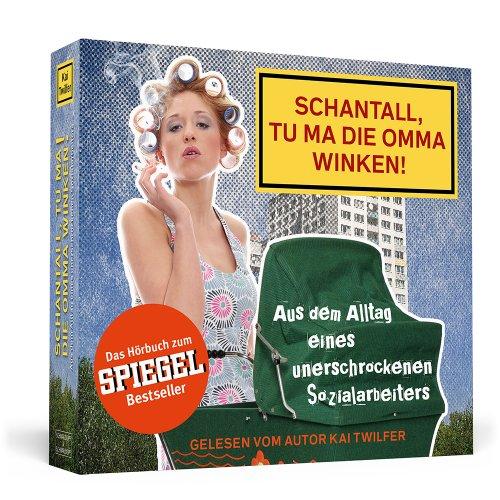 Schantall, tu ma die Omma winken!: Aus dem Alltag eines unerschrockenen Sozialarbeiters. Das komplette Hörbuch - gelesen vom Autor