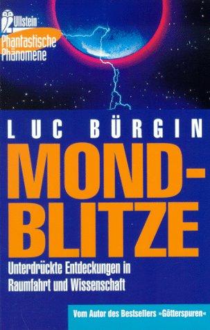 Mondblitze. Unterdrückte Entdeckungen in Raumfahrt und Wissenschaft.