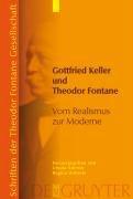 Gottfried Keller und Theodor Fontane: Vom Realismus zur Moderne (Schriften Der Theodor Fontane Gesellschaft)