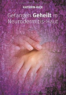 Gefangen Geheilt in Neurodermitis-Haut