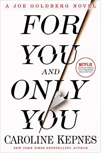 For You and Only You: A Joe Goldberg Novel