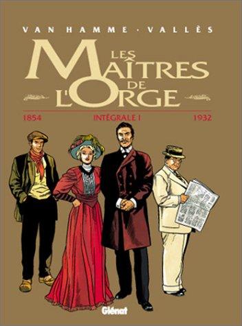 Les maîtres de l'orge : intégrale. Vol. 1. 1854-1932