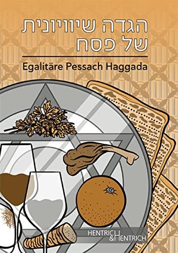 Egalitäre Pessach Haggada: Hebräisch / Transliteration / Deutsch / Kommentare