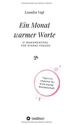 Ein Monat warmer Worte: 31 Mamamantras für starke Frauen