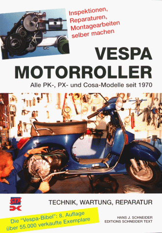 Vespa Motorroller. Alle PK-, PX- und Cosa-Modelle seit 1970. Technik, Wartung, Reparatur