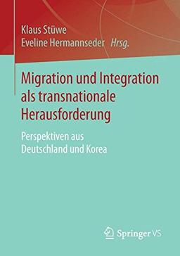 Migration und Integration als transnationale Herausforderung: Perspektiven aus Deutschland und Korea