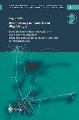 Hirnforschung in Deutschland 1849 bis 1974: Briefe zur Entwicklung von Psychiatrie und Neurowissenschaften sowie zum Einfluss des politischen Umfeldes ... Mathematisch-naturwissenschaftlichen Klasse)