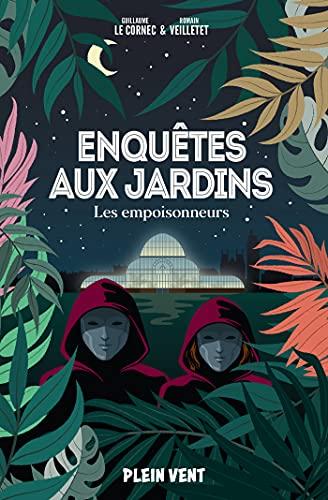 Enquêtes aux jardins. Les empoisonneurs