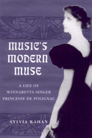 Music's Modern Muse: A Life of Winnaretta Singer, Princesse de Polignac (Eastman Studies in Music)