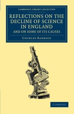 Reflections on the Decline of Science in England, and on Some of its Causes (Cambridge Library Collection - Mathematics)