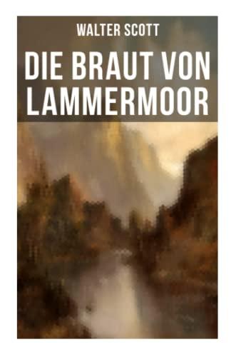 Die Braut von Lammermoor: Historischer Roman