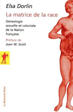 La matrice de la race : généalogie sexuelle et coloniale de la nation française