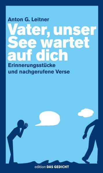 Vater, unser See wartet auf dich: Erinnerungsstücke und nachgerufene Verse (Edition Das Gedicht)