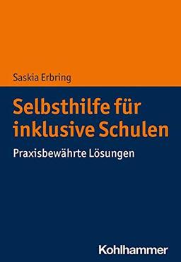 Selbsthilfe für inklusive Schulen: Praxisbewährte Lösungen