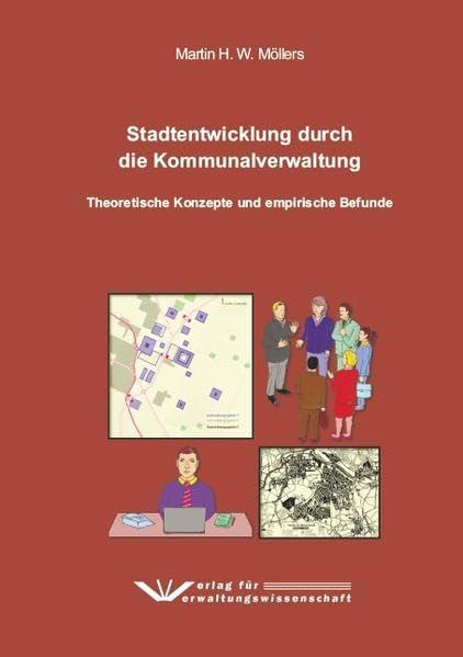 Stadtentwicklung durch die Kommunalverwaltung: Theoretische Konzepte und empirische Befunde