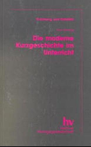 Die moderne Kurzgeschichte im Unterricht: Interpretation und methodische Hinweise