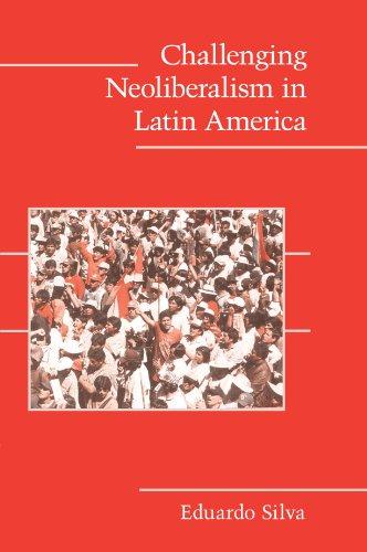 Challenging Neoliberalism in Latin America (Cambridge Studies in Contentious Politics)