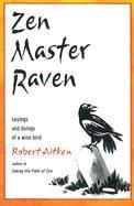 Zen Master Raven: Sayings and Doings of a Wise Bird