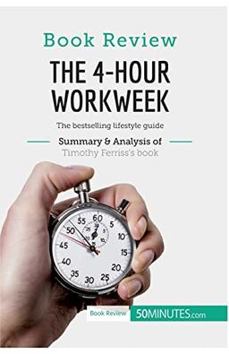 Book Review: The 4-Hour Workweek by Timothy Ferriss: The bestselling lifestyle guide