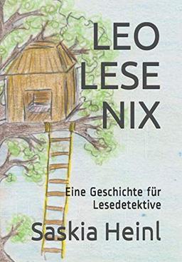 LEO LESE NIX: Eine Geschichte für Lesedetektive