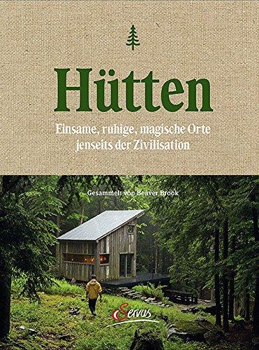 Hütten: Einsame, ruhige, magische Orte jenseits der Zivilisation