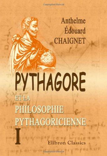 Pythagore et la philosophie pythagoricienne: Contenant les fragments de Philolaüs et d'Archytas. Tome 1