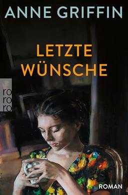 Letzte Wünsche: Ein warmherziger Irland-Roman und die Emanzipationsgeschichte einer jungen Frau