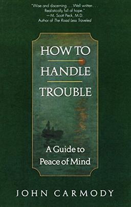 How to Handle Trouble: A Guide to Peace of Mind