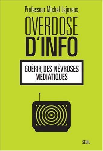 Overdose d'info : guérir des névroses médiatiques