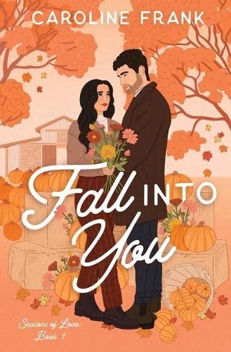 Fall Into You: a Brother's Best Friend Romantic Comedy (Seasons of Love, Band 1)