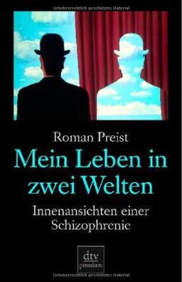 Mein Leben in zwei Welten: Innenansichten einer Schizophrenie