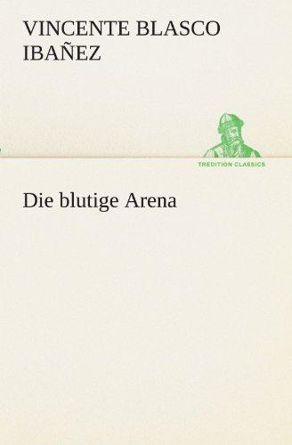 Die blutige Arena (TREDITION CLASSICS)