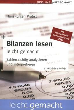 Bilanzen lesen leicht gemacht. Zahlen richtig analysieren und interpretieren