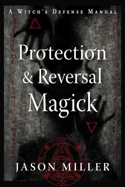 Protection & Reversal Magick (Revised and Updated Edition): A Witch's Defense Manual (Strategic Sorcery)