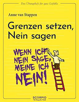 Das Übungsheft für gute Gefühle – Grenzen setzen, Nein sagen