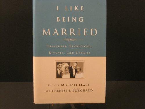 I Like Being Married: Treasured Traditions, Rituals, and Stories