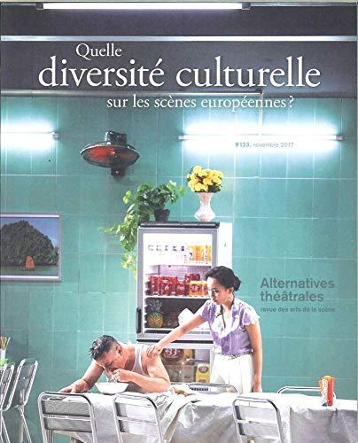 Alternatives théâtrales, n° 133. Quelle diversité culturelle sur les scènes européennes ?