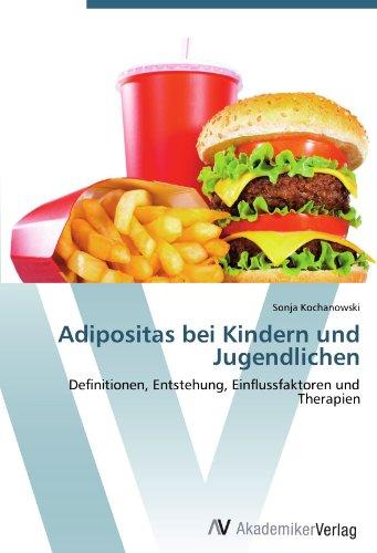 Adipositas bei Kindern und Jugendlichen: Definitionen, Entstehung, Einflussfaktoren und Therapien