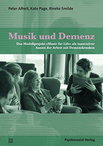 Musik und Demenz: Das Modellprojekt »Music for Life« als innovativer Ansatz der Arbeit mit Demenzkranken (Forschung psychosozial)