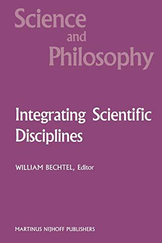 Integrating Scientific Disciplines: Case Studies from the Life Sciences (Science and Philosophy, 2, Band 2)