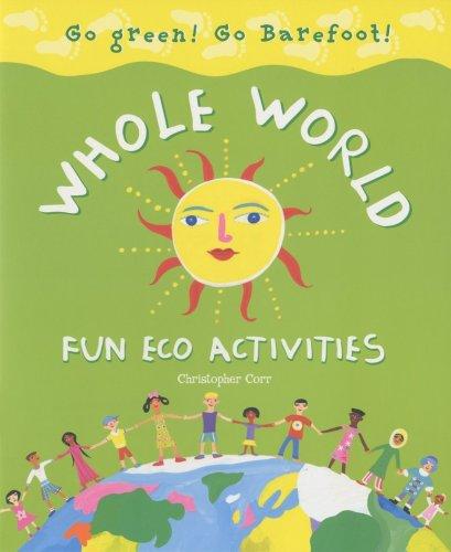 Whole World Fun Eco Activities: Go Green! Go Barefoot!