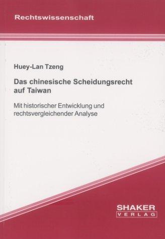 Das chinesische Scheidungsrecht auf Taiwan: Mit historischer Entwicklung und rechtsvergleichender Analyse (Berichte aus der Rechtswissenschaft)