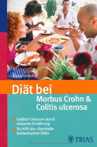 Diät bei Morbus Crohn und Colitis ulcerosa: Endlich neue Chancen durch reizarme Ernährung - So hilft die "Spezielle Kohlenhydrat-Diät"